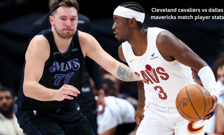Cleveland cavaliers vs dallas mavericks match player stats