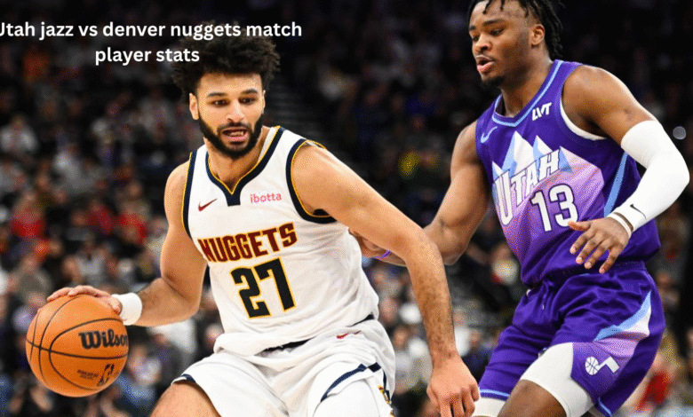 Utah jazz vs denver nuggets match player stats